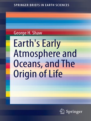 cover image of Earth's Early Atmosphere and Oceans, and the Origin of Life